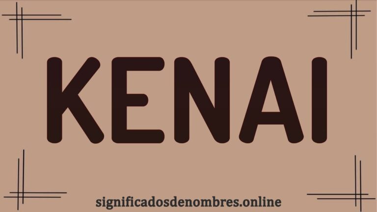 Significado de Kenai: Origen y Significado de este Nombre