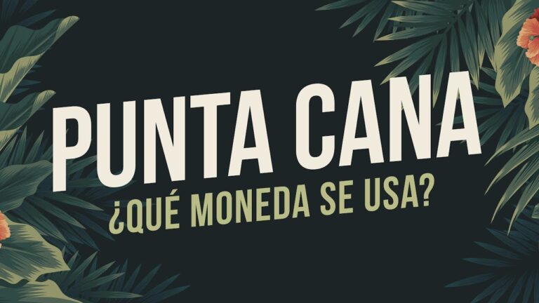 Todo lo que debes saber sobre la moneda en Punta Cana