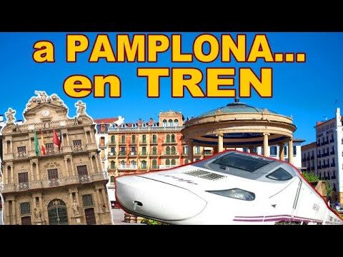 Viaje en Tren de Barcelona a Pamplona: Guía Completa