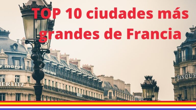 Las ciudades m&aacute;s grandes de Francia: un vistazo r&aacute;pido