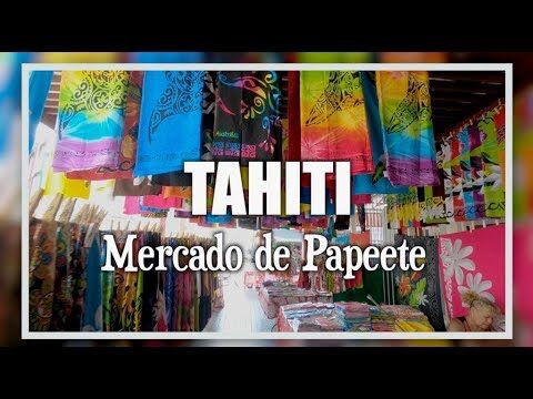 Papeete, Tahití: La joya del Pacífico Sur
